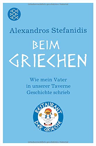 Beim Griechen: Wie mein Vater in unserer Taverne Geschichte schrieb Beim Griechen: Wie mein Vater in unserer Taverne Geschichte schrieb