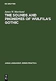 The Sounds and Phonemes of Wulfila's Gothic (Janua Linguarum. Series Practica, 25, Band 25) - James W. Marchand 
