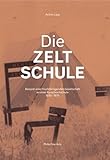  Die ZELTSCHULE: Beispiel einer fruchtbringenden Gesellschaft an einer Kunsthochschule 1970-1975