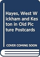 Hayes, West Wickham and Keston in Old Picture Postcards 9028846948 Book Cover