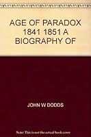 AGE OF PARADOX 1841 1851 A BIOGRAPHY OF B0023EYO7G Book Cover