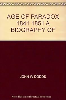 Unknown Binding AGE OF PARADOX 1841 1851 A BIOGRAPHY OF Book