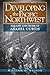 Developing the Pacific Northwest: The Life and Work of Asahel Curtis