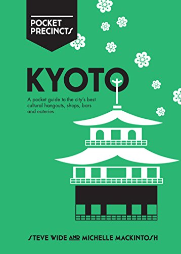  Kyoto Pocket Precincts: A Pocket Guide to the City's Best Cultural Hangouts, Shops, Bars and Eaterie Gratuit