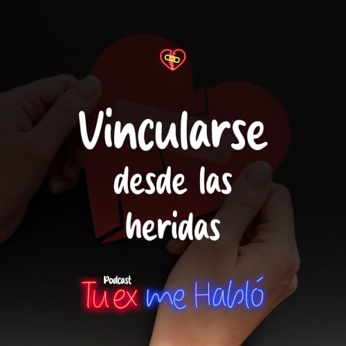 Ep. 10 | Vincularse desde las heridas