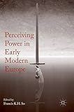 Perceiving Power in Early Modern Europe