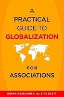 A Practical Guide to Globalization for Associations 0880343605 Book Cover