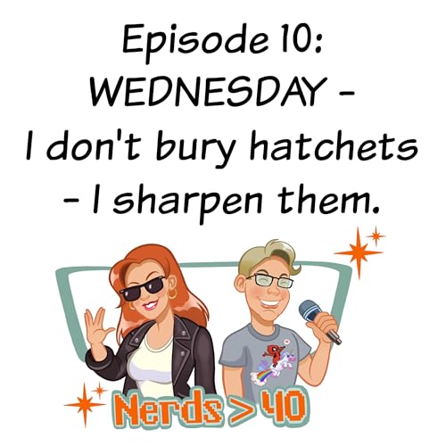 Episode 10: Wednesday - I don't buy hatchets, I sharpen them Podcast Por arte de portada