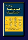 Gravitodynamik: Die Dynamik der Schwerkraftfelder von Materie und Antimaterie - Werner Traupe 