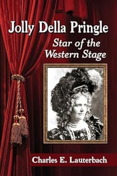 Jolly Della Pringle: Star of the Western Stage