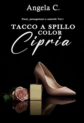 Tacco a spillo color cipria (Fiori, Pettegolezzi e Omicidi Vol. 1)
