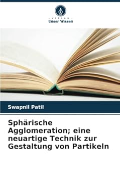Paperback Sphärische Agglomeration; eine neuartige Technik zur Gestaltung von Partikeln [German] Book