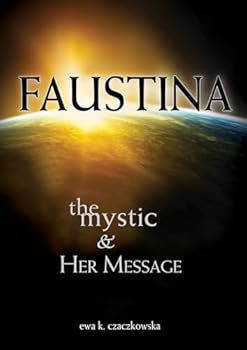 Paperback Faustina: The Mystic and Her Message: The Mystic and Her Message Book