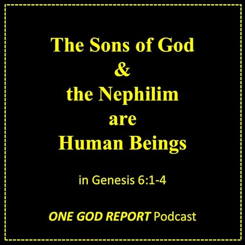 165) The Nephilim and Sons of God are Human Beings in Genesis 6:1-4