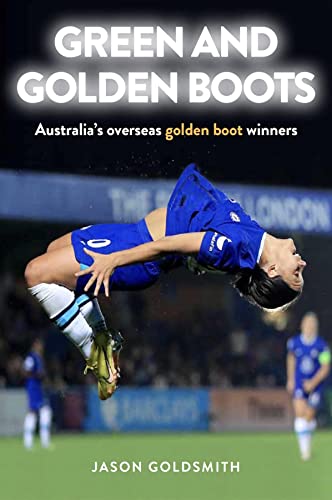 Green and Golden Boots: Australia's overseas golden boot winners (English...