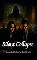 Silent Collapse (Silent Code International) B0G4MFVCMJ Book Cover