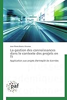 La gestion des connaissances dans le contexte des projets en TI: Application aux projets d'entrepôt de données (Omn.Pres.Franc.) 3838144244 Book Cover