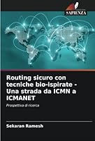 Routing sicuro con tecniche bio-ispirate - Una strada da ICMN a ICMANET 6205303493 Book Cover