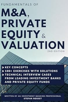 Paperback Fundamentals of M&A, Private Equity & Valuation: Key concepts, 100+ Exercises & Technical Interview Questions Book