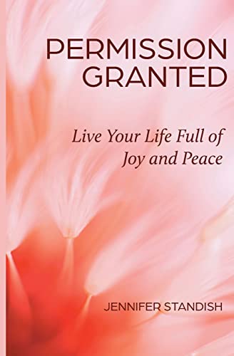Permission Granted: Live Your Life Full of Joy and Peace