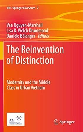 The Reinvention of Distinction: Modernity and the Middle Class in Urban Vietnam: 2 2012th Edition book cover