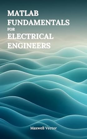 MATLAB Fundamentals for Electrical Engineers (English Edition) - eBooks ...