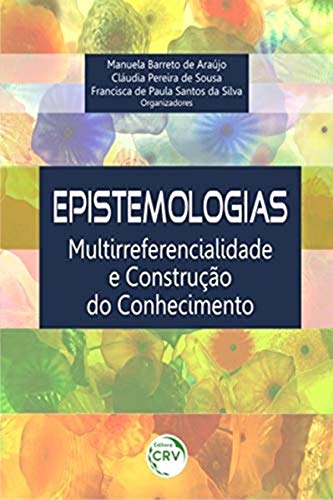 Epistemologias: multirreferencialidade e construção do conhecimento