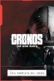 cronos group nasdaq  Cronos: The New Dawn Guía Completa Del Jeugo: Todas Las Misiones, Consejos y Trucos, Coleccionables y Secretos