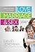 What the Bible Says about Love Marriage & Sex: The Song of Solomon