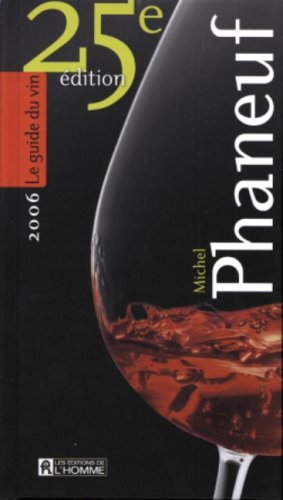 Le guide du vin 2006: 25e édition [Hardcover] Phaneuf, Michel