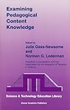 Examining Pedagogical Content Knowledge: The Construct and its Implications for Science Education (Contemporary Trends and Issues in Science Education)