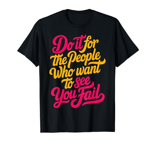 Do It For The People Who Want To See You Fail - T�V���c