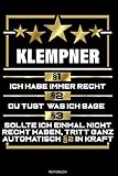  Klempner §1 Ich Habe Immer Recht: Liniertes Notizbuch Geschenk für Klempner Notizheft Heizungsbauer Memo Sanitär Klempnerei Notizen I Größe 6 x 9 I Liniert I 120 Seiten