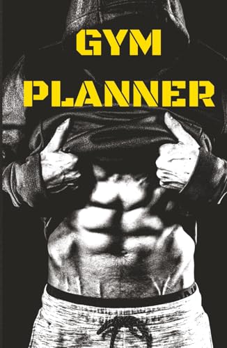 GYM PLANNER Hardcover Kraftsport und Fitnesstracker: Das perfekte Buch für Ihre wöchentliche Workout Planung