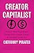 Creator Capitalist: Discover Your Superpower, Design Your Dream Career, & Get Paid To Be You