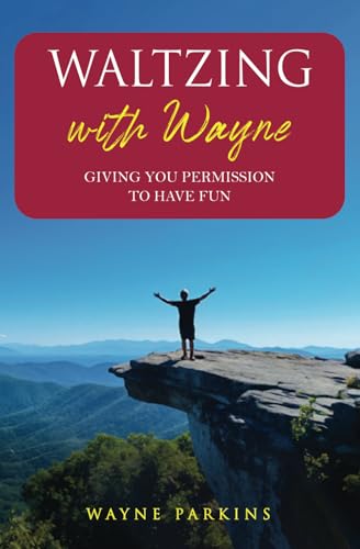 Waltzing with Wayne: Giving You Permission To Have Fun