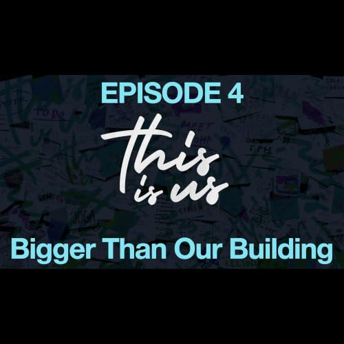 This-Is-Us EP4 - Bigger Than Our Building