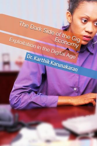 The Dark Side of the Gig Economy: Exploitation in the Digital Age