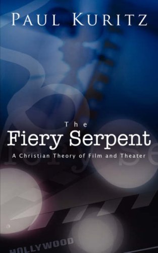 The Fiery Serpent: A Christian Theory of Film and Theater