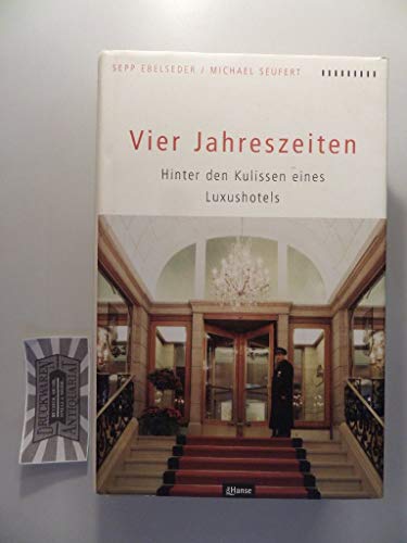 Vier Jahreszeiten. Hinter den Kulissen eines Luxushotels
