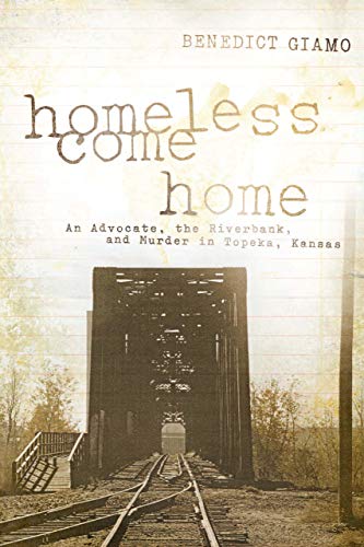 Homeless Come Home: An Advocate, the Riverbank, and...