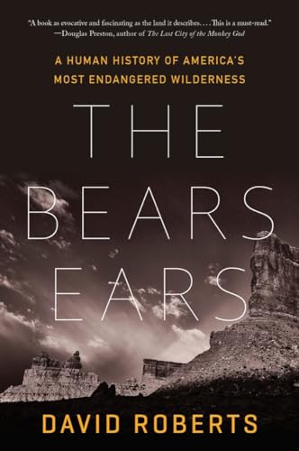 The Bears Ears: A Human History of America's Most Endangered Wilderness
