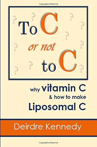 To C or not to C: Why Vitamin C and how to make Liposomal C
