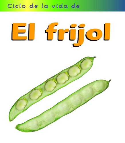 El Frijol/Bean (Ciclos De LA Vida De) (Spanish ... [Spanish] 1403430373 Book Cover