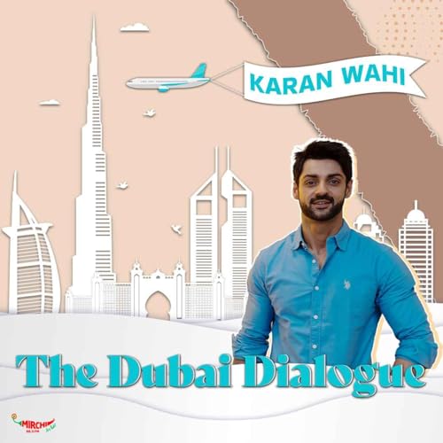 The Dubai Dialogue with Karan wahi