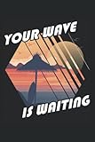 Tu ola te espera - Cuaderno para surfistas: Notebook DIN A5 (6x9) para propietarios de ciclistas y tablas de surf con 120 páginas forradas y días de semana para el diario