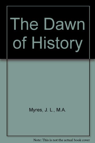 The Dawn of History John Linton Myres Books