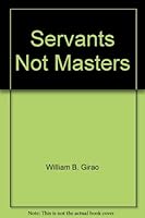 Servants Not Masters 9715115578 Book Cover
