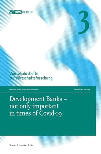 Development Banks - Not Only Important in Times of Covid-19 (Vierteljahrshefte Zur Wirtschaftsforschung) (English and German Edition)