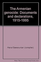 The Armenian genocide: Documents and declarations, 1915-1995 0964668602 Book Cover